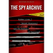 The Spy Archive: Hidden Lives, Secret Missions, and the History of Espionage