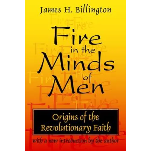 Fire in the Minds of Men: Origins of the Revolutionary Faith