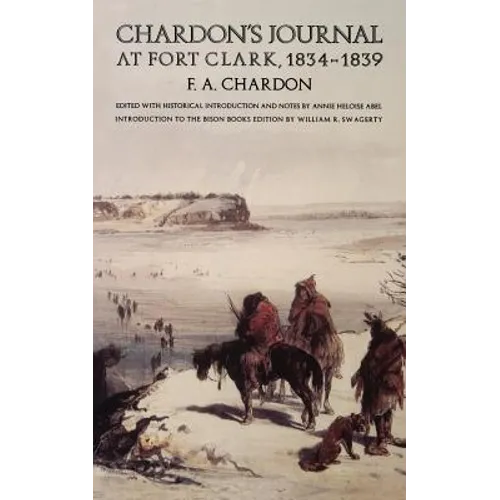 Chardon's Journal at Fort Clark, 1834-1839