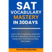 SAT Vocabulary Mastery in 30 Days: Learn 240 SAT Frequently Used Words in Reading, Writing, and Essay with Interactive Daily Exercises