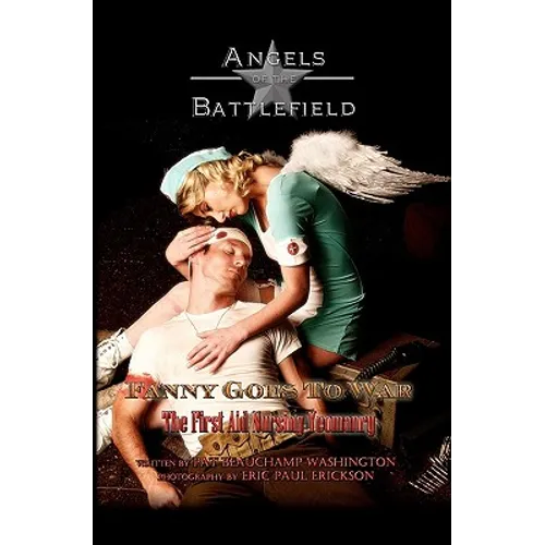 Fanny Goes to War - The First Aid Nursing Yeomanry: Angels of the Battlefield