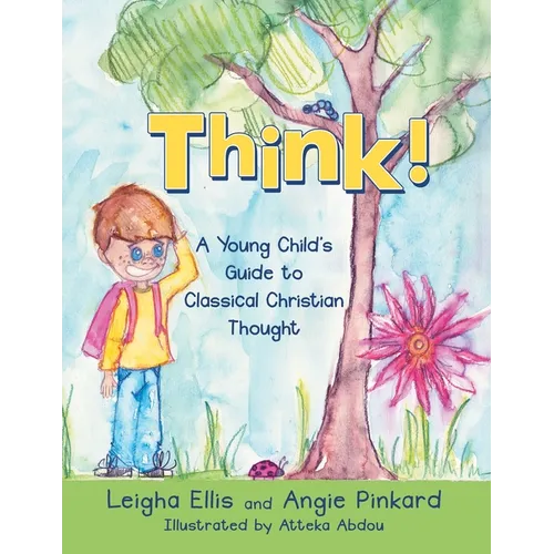 Think!: A Young Child's Guide to Classical Christian Thought