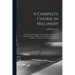 A Complete Course in Millinery; Twenty-four Practical Lessons Detailing the Processes for Mastering the art of Millinery; a Text Book for Teachers of