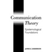 Communication Theory: Epistemological Foundations