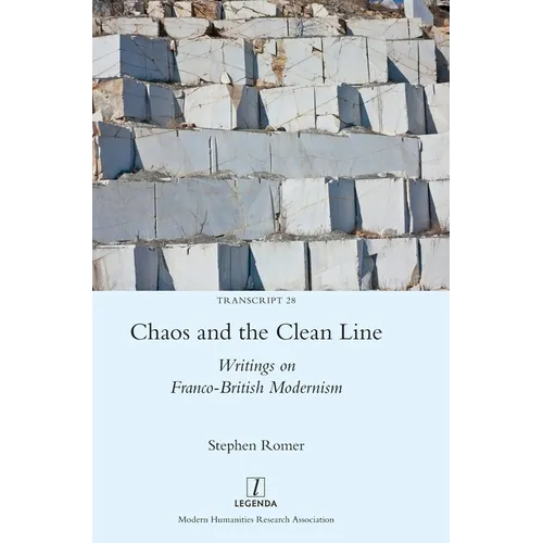 Chaos and the Clean Line: Writings on Franco-British Modernism