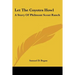 Let The Coyotes Howl: A Story Of Philmont Scout Ranch