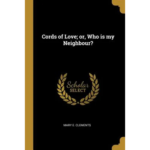 Cords of Love; or, Who is my Neighbour?