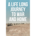 A Life Long Journey to War and Home