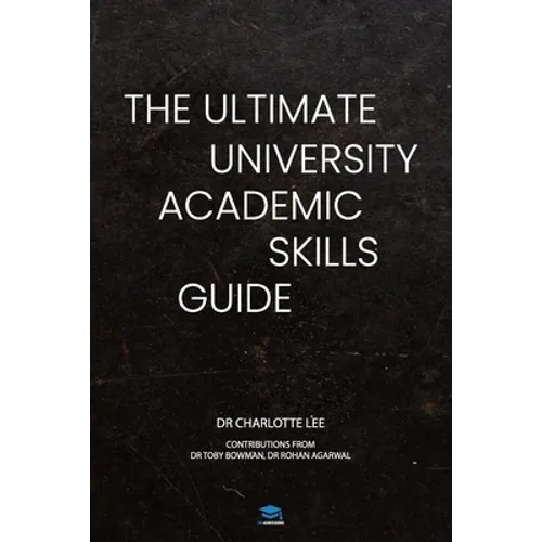 The Ultimate University Academic Skills Guide: Everything you need to make the jump to uni and thrive - from the UniAdmissions team