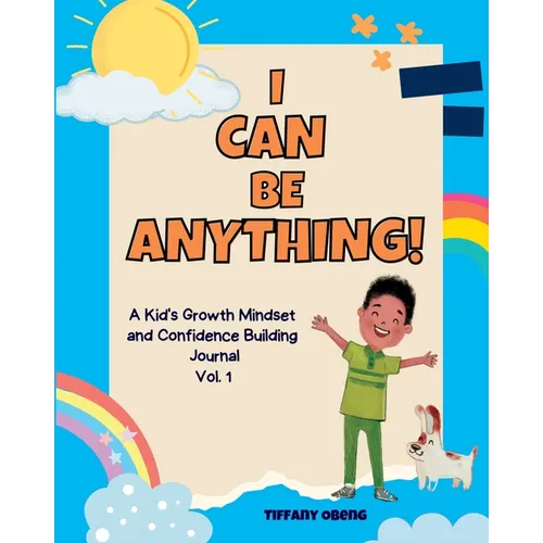 I Can Be Anything!: A Kid's Activity Journal to Build a Growth Mindset and Confidence through Career Exploration