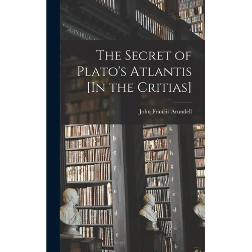 The Secret of Plato's Atlantis [In the Critias]