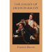 Essays of Francis Bacon: Classic Essays on Wisdom, Power, and Human Conduct