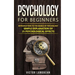 Psychology for Beginners: Introduction to the Basics of Psychology - Simple Explanation of 25 psychological Effects