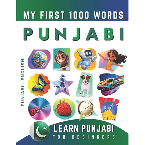 Learn Punjabi for Beginners, My First 1000 Words: Bilingual Punjabi - English Language Learning Book for Kids & Adults