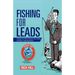 Fishing for Leads: Change Your Bait, Sharpen Your Hooks, and Reel in New Business!