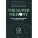 The Super Memory: 3 Memory Books in 1: Photographic Memory, Memory Training and Memory Improvement - How to Increase Memory and Brain Power