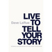 Live to Tell Your Story: Stories and Decisions on the Road to Success