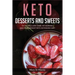 Keto Desserts and Sweets: 105 Recipes Low-Carb, Fat Burning. Loss Your Weight With Ketogenic Diet.