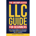 The Uncomplicated LLC Guide for Beginners: Simple & Detailed Techniques to Form Your Business, Maximize Profits, Understand Legal Safeguards, and Prot