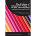 The Politics of Education Policy in an Era of Inequality: Possibilities for Democratic Schooling