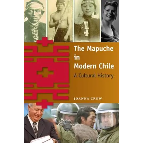 The Mapuche in Modern Chile: A Cultural History