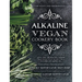 Alkaline Vegan Cookery Book: Informative, quick, easy and delicious alkaline plant-based vegan recipes for a healthier and happier life.