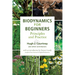 Biodynamics for Beginners: Principles and Practice