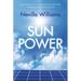 Sun Power: How Energy from the Sun Is Changing Lives Around the World, Empowering America, and Saving the Planet