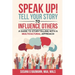 SPEAK UP! Tell your Story to Influence Others: A Guide to Storytelling with a Multicultural Approach