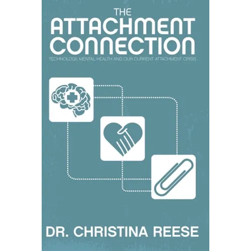 The Attachment Connection: Technology, Mental Health and Our Current Attachment Crisis