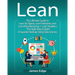 Lean: The Ultimate Guide to Lean Six Sigma, Lean Enterprise, and Lean Manufacturing + Lean Analytics - The Agile Way to Buil