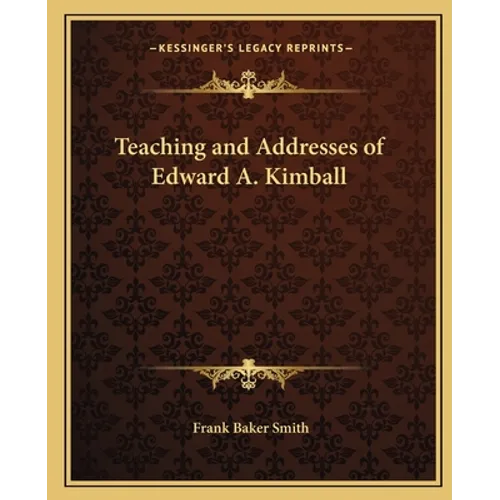 Teaching and Addresses of Edward A. Kimball