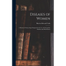 Diseases of Women: A Manual of Gynecology Designed for the use of Osteopathic Students and Practitioners