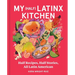 My (Half) Latinx Kitchen: Half Recipes, Half Stories, All Latin American