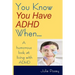 You Know You Have ADHD When...