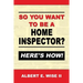 So You Want to Be a Home Inspector? Here's How!: For Buyer, Seller or Professional