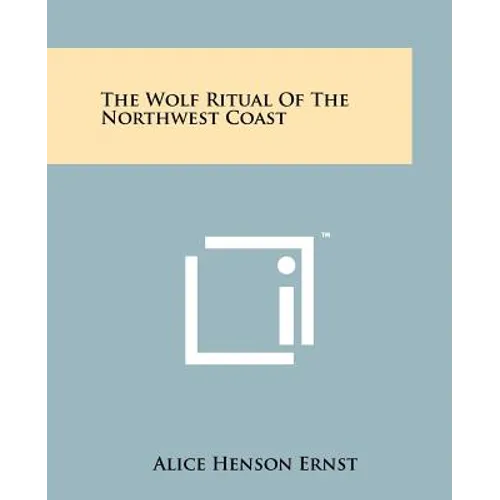 The Wolf Ritual Of The Northwest Coast
