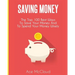 Saving Money: The Top 100 Best Ways To Save Your Money And To Spend Your Money Wisely