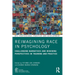 Reimagining Race in Psychology: Challenging Narratives and Widening Perspectives in Training and Practice
