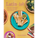 Latin-Ish: More Than 100 Recipes Celebrating American Latino Cuisines