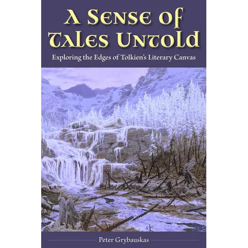 A Sense of Tales Untold: Exploring the Edges of Tolkien's Literary Canvas
