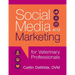 Social Media and Marketing for Veterinary Professionals