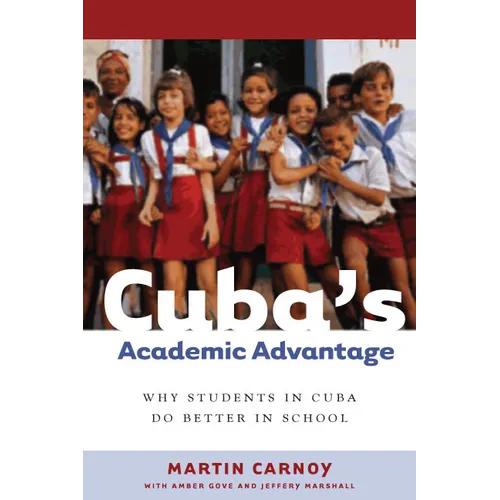 Cuba's Academic Advantage: Why Students in Cuba Do Better in School