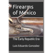 Firearms of Mexico: The Early Republic Era