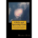 UFO's and Spaceship Gods: Then, Old Testament Bible and Related Era Legends to Now