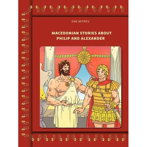 Macedonian Stories about Philip and Alexander