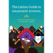 The Latinx Guide to Graduate School