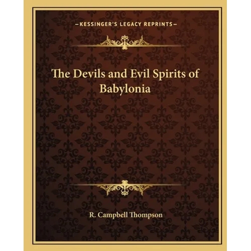 The Devils and Evil Spirits of Babylonia