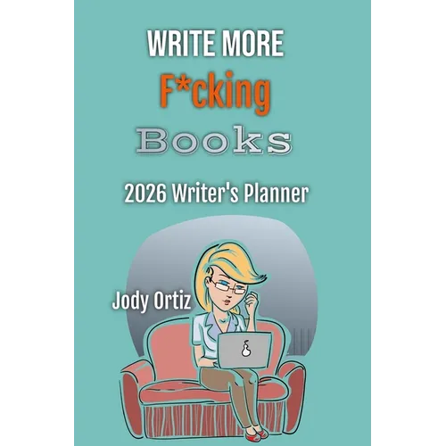 Write More F*cking Books!: The 2026 Writer's Planner