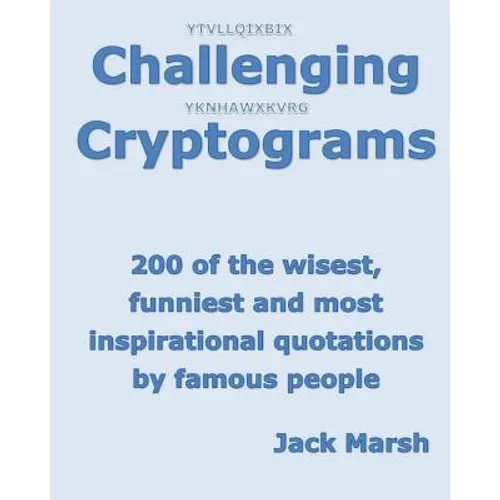 Challenging Cryptograms: 200 of the wisest, funniest and most inspirational quotations by famous people